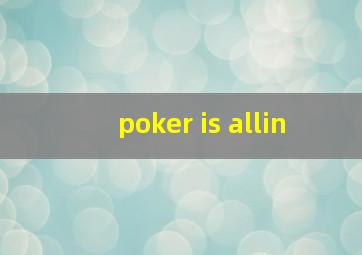 poker is allin